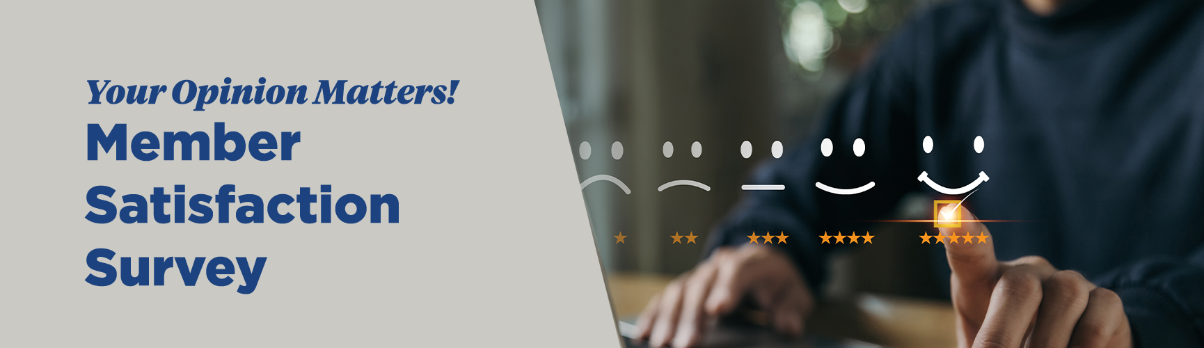 Take our Member Satisfaction Survey